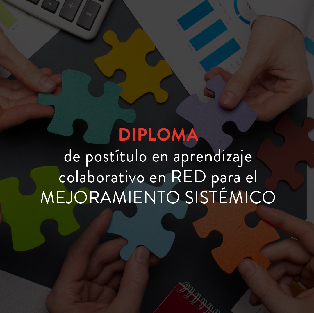 Diploma de Postítulo en Aprendizaje Colaborativo en Red para el Mejoramiento Sistémico